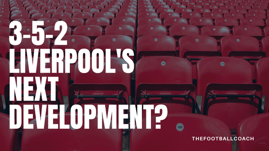 3-5-2 Liverpool's Next Development? - Thefootballcoach