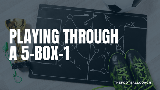 Playing Out With a 5-Box-1 - Thefootballcoach