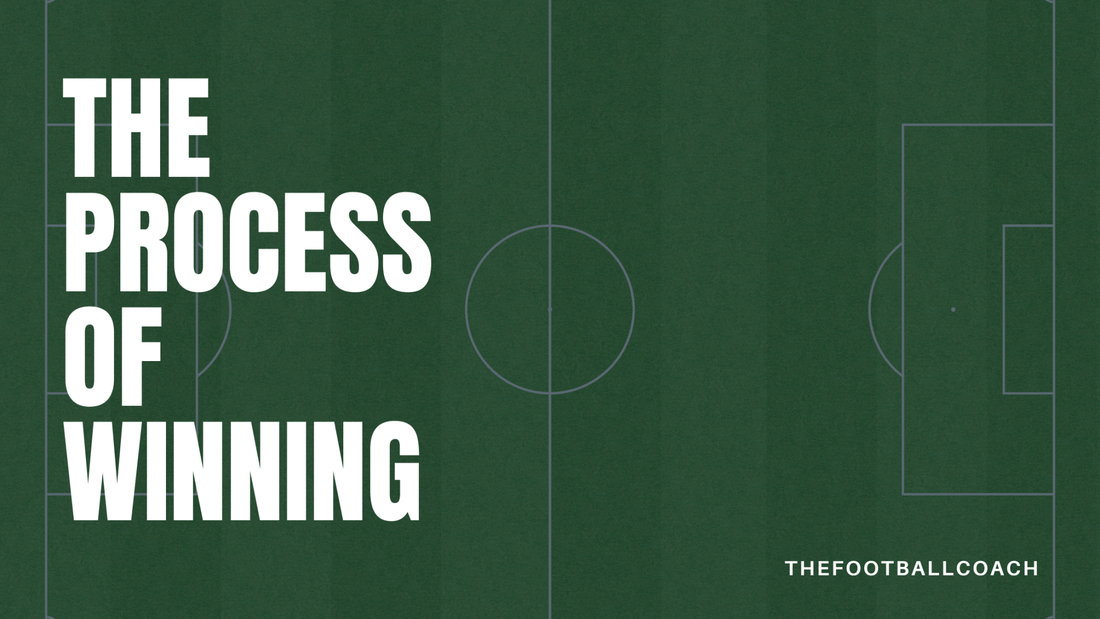 The Process Of Winning - Thefootballcoach