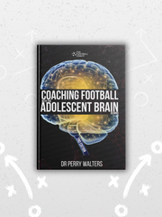 Coaching Football with the Adolescent Brain in Mind 2nd Edition