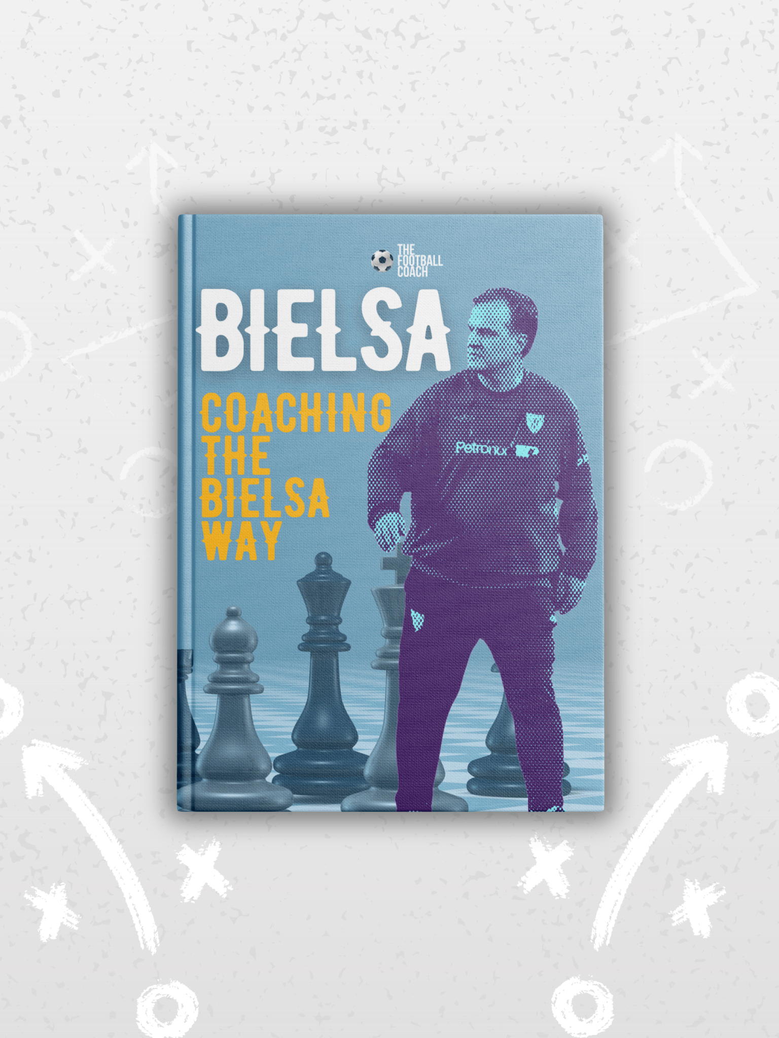 Bielsa - Coaching The Bielsa Way - Thefootballcoach