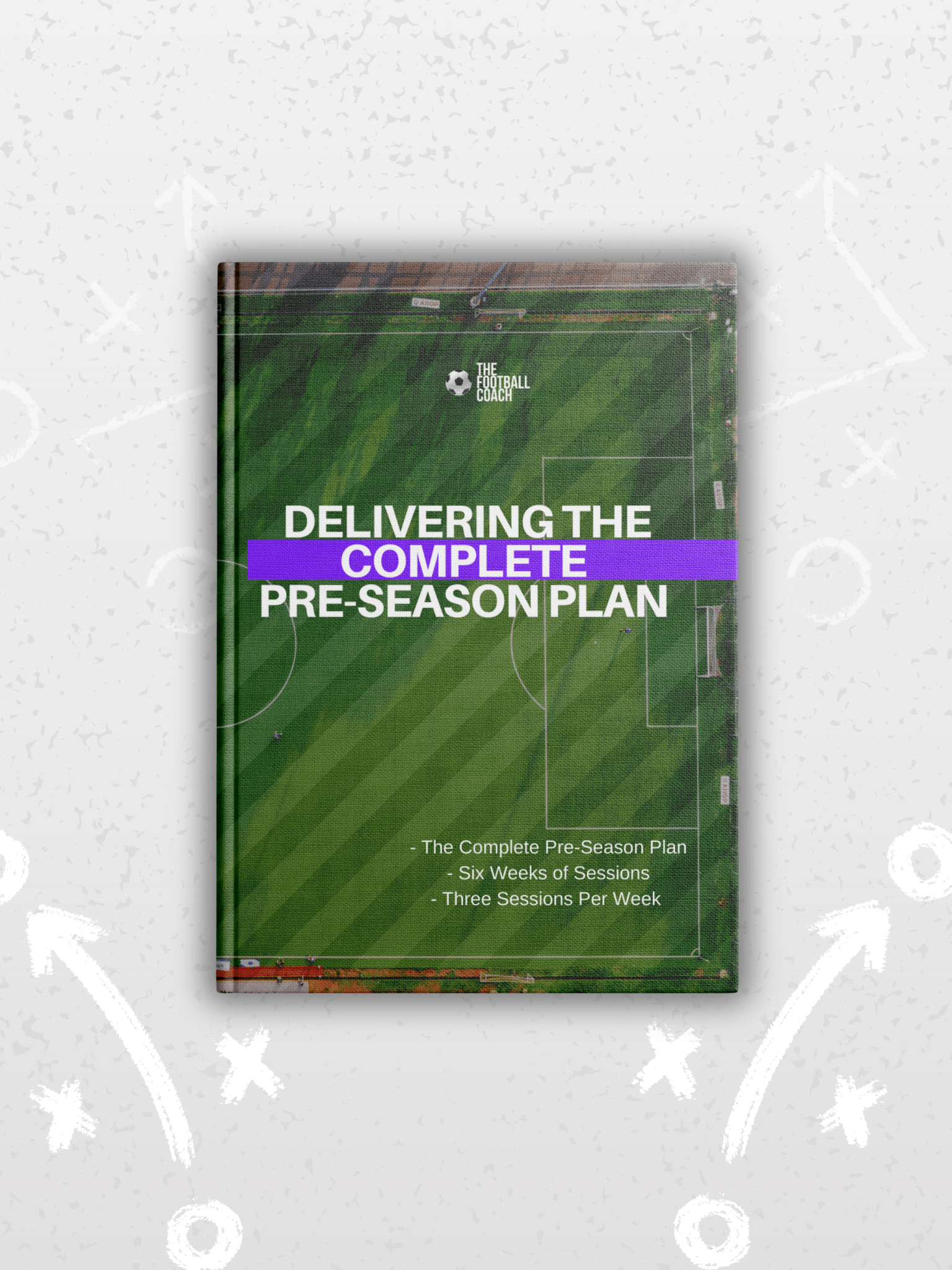 Delivering The Complete Pre - Season - The Complete 6 week plan - Thefootballcoach