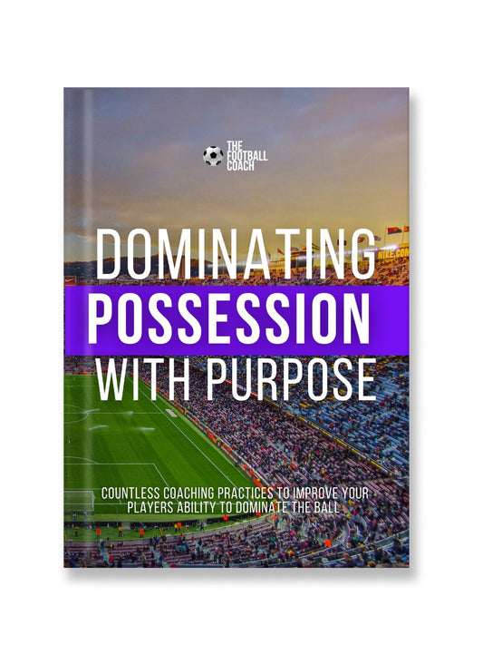 Dominating Possession With Purpose - Thefootballcoach